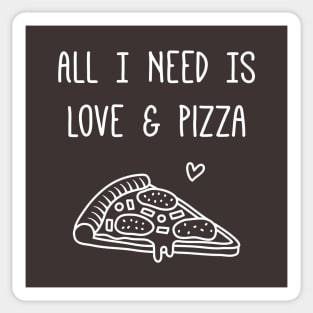 All I Need is Love and Pizza Funny Saying Sticker